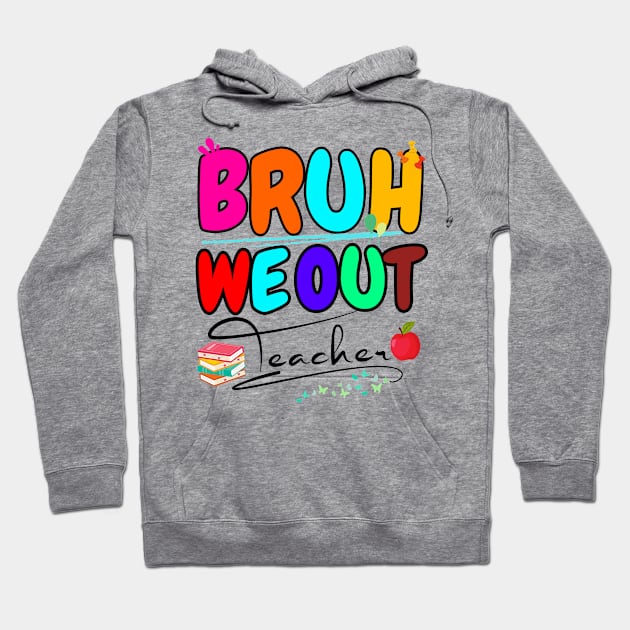 Teachers End Of School Year Cute Summer Bruh We Out Teacher Hoodie by Radoxompany